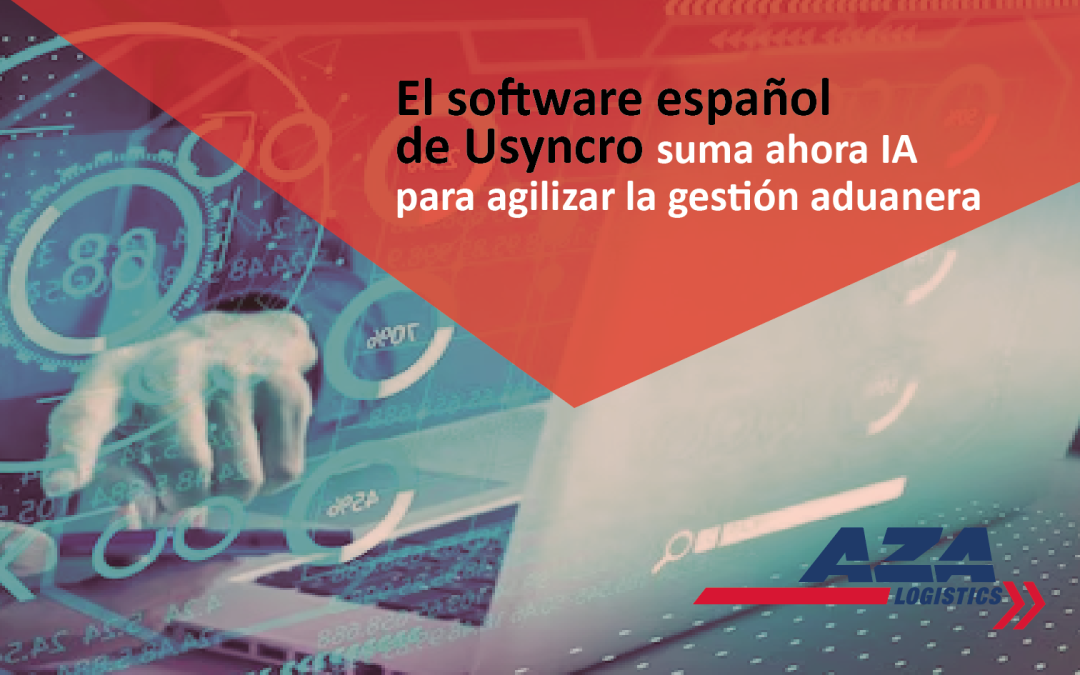 El software español de Usyncro suma ahora IA para agilizar la gestión aduanera