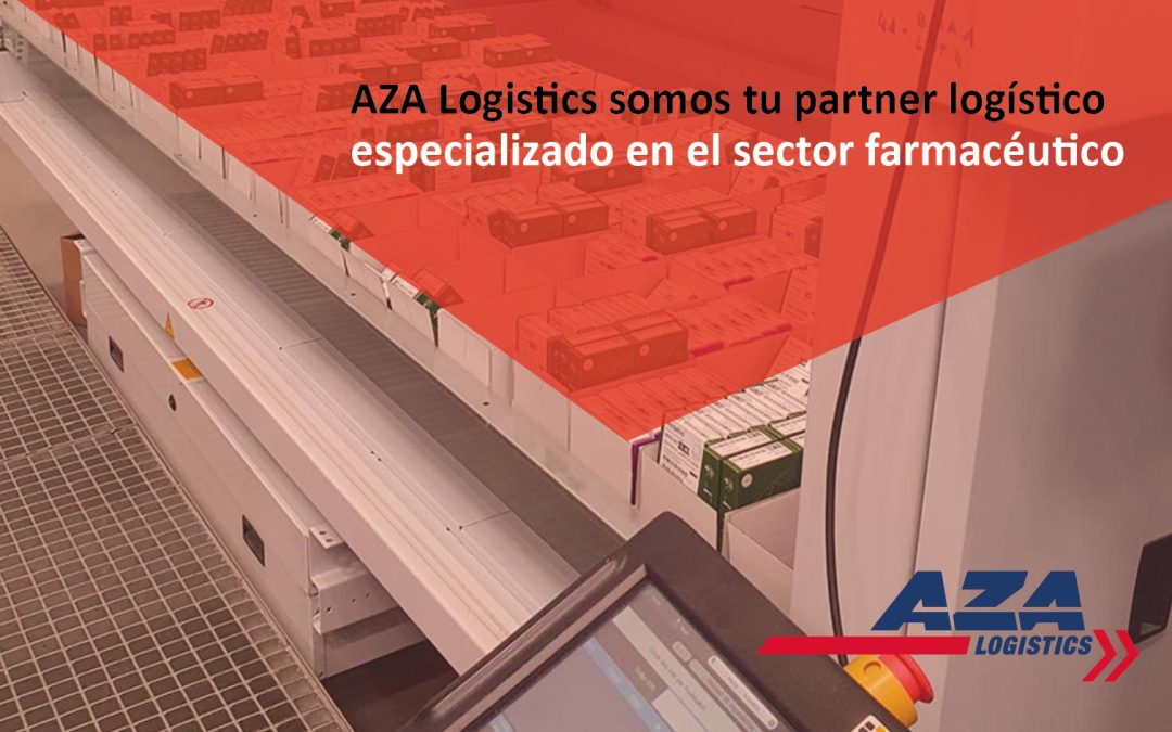 AZA Logistics, tu partner logístico especializado en el sector farmacéutico