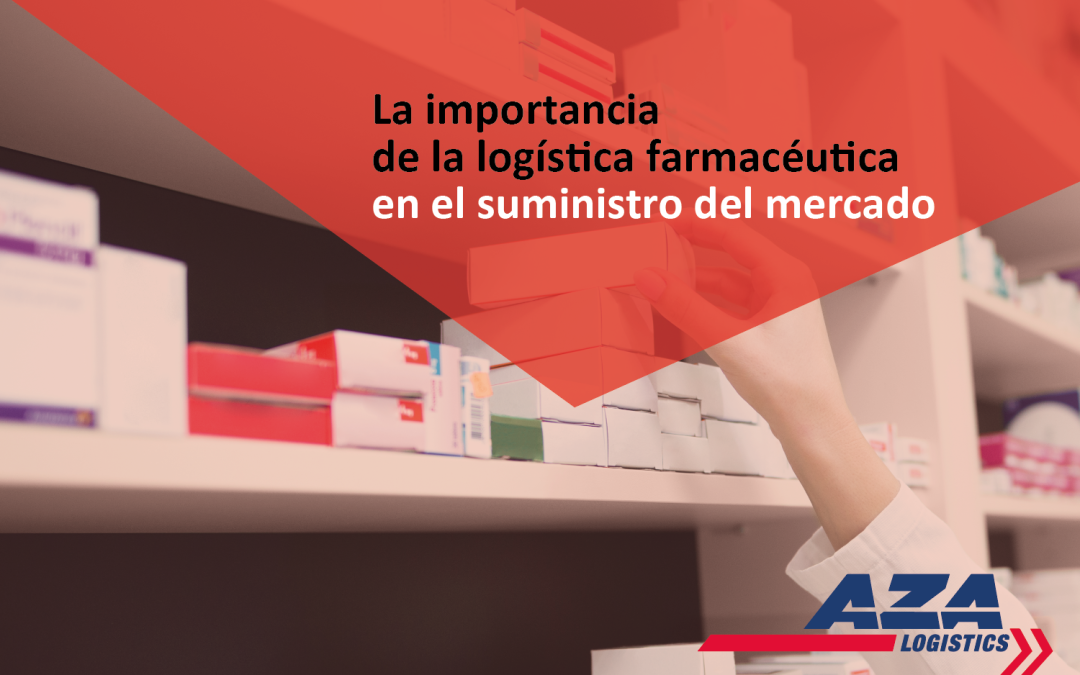 La importancia de la logística farmacéutica en el suministro del mercado