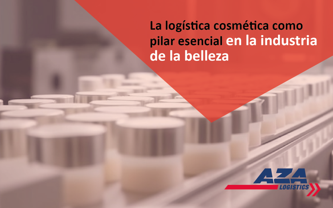 La logística cosmética como pilar esencial en la industria de la belleza