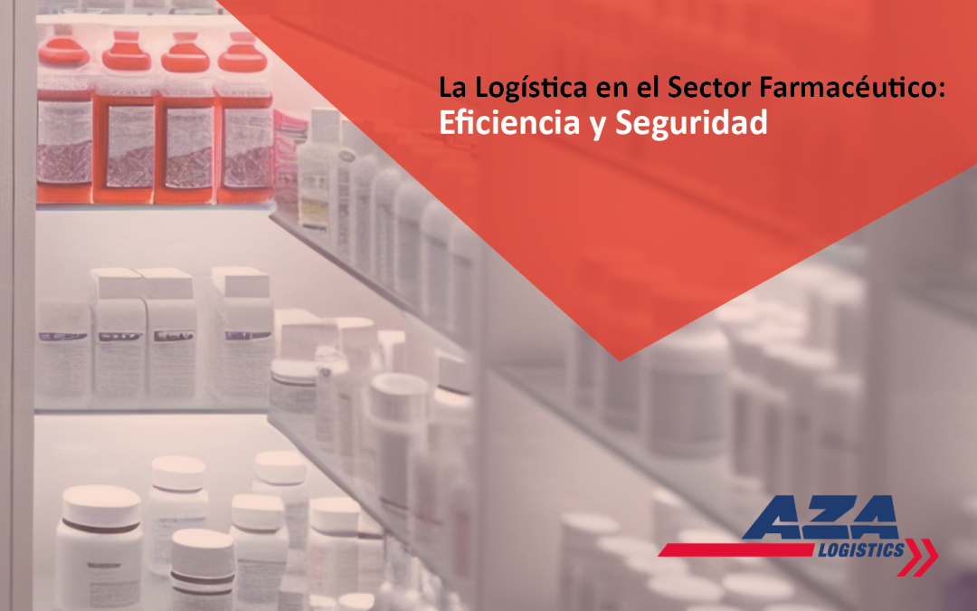 La Logística en el Sector Farmacéutico: Eficiencia y Seguridad