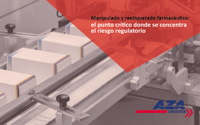 Manipulado y reetiquetado farmacéutico: el punto crítico donde se concentra el riesgo regulatorio